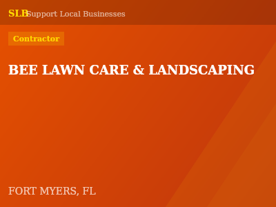 BEE LAWN CARE & LANDSCAPING — Contractor in FORT MYERS, FL