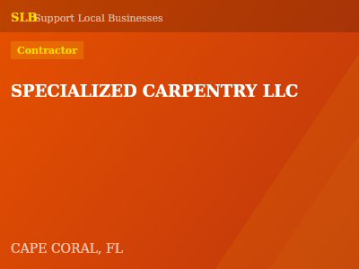 SPECIALIZED CARPENTRY LLC — Contractor in CAPE CORAL, FL