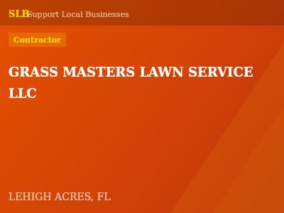 GRASS MASTERS LAWN SERVICE LLC — Contractor in LEHIGH ACRES, FL