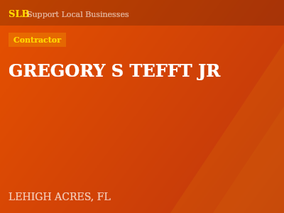 GREGORY S TEFFT JR — Contractor in LEHIGH ACRES, FL