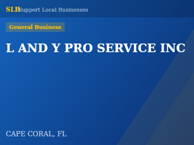 L AND Y PRO SERVICE INC — General Business in CAPE CORAL, FL