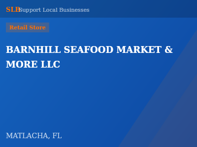 BARNHILL SEAFOOD MARKET & MORE LLC — Retail Store in MATLACHA, FL