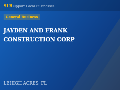 JAYDEN AND FRANK CONSTRUCTION CORP — General Business in LEHIGH ACRES, FL