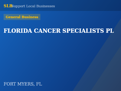 FLORIDA CANCER SPECIALISTS PL — General Business in FORT MYERS, FL