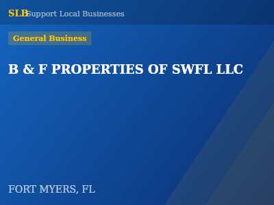 B & F PROPERTIES OF SWFL LLC — General Business in FORT MYERS, FL