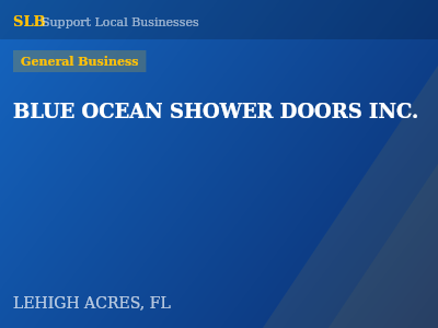 BLUE OCEAN SHOWER DOORS INC. — General Business in LEHIGH ACRES, FL