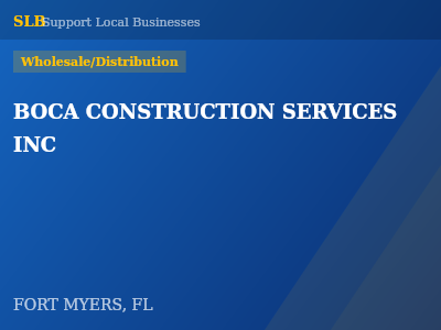 BOCA CONSTRUCTION SERVICES INC — Wholesale/Distribution in FORT MYERS, FL