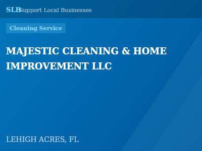 MAJESTIC CLEANING & HOME IMPROVEMENT LLC — Cleaning Service in LEHIGH ACRES, FL