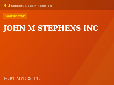 JOHN M STEPHENS INC — Contractor in FORT MYERS, FL