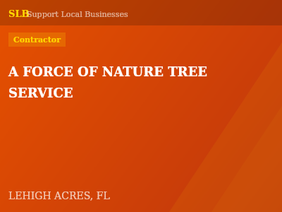 A FORCE OF NATURE TREE SERVICE — Contractor in LEHIGH ACRES, FL