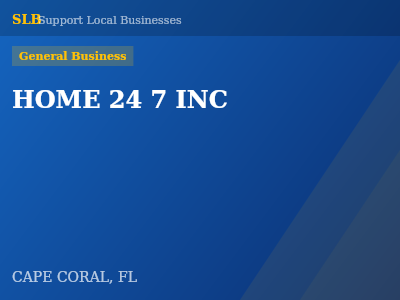 HOME 24 7 INC — General Business in CAPE CORAL, FL