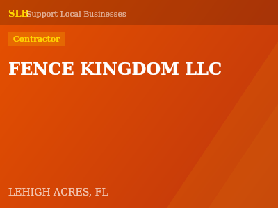 FENCE KINGDOM LLC — Contractor in LEHIGH ACRES, FL
