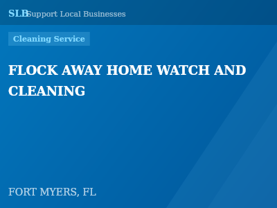 FLOCK AWAY HOME WATCH AND CLEANING — Cleaning Service in FORT MYERS, FL