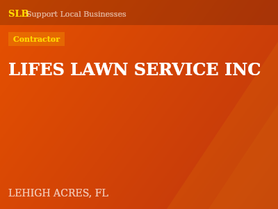 LIFES LAWN SERVICE INC — Contractor in LEHIGH ACRES, FL