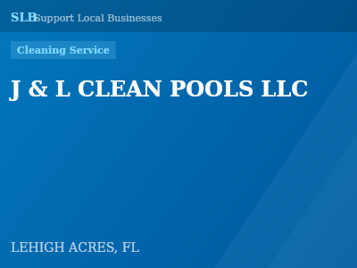 J & L CLEAN POOLS LLC — Cleaning Service in LEHIGH ACRES, FL