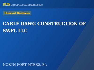 CABLE DAWG CONSTRUCTION OF SWFL LLC — General Business in NORTH FORT MYERS, FL
