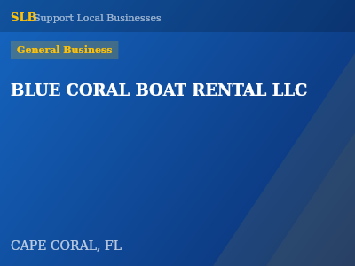 BLUE CORAL BOAT RENTAL LLC — General Business in CAPE CORAL, FL