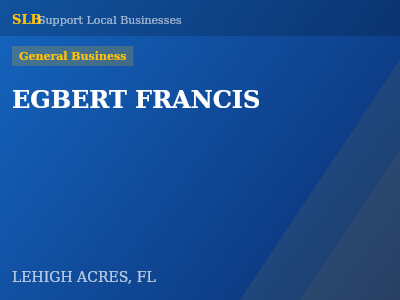 EGBERT FRANCIS — General Business in LEHIGH ACRES, FL