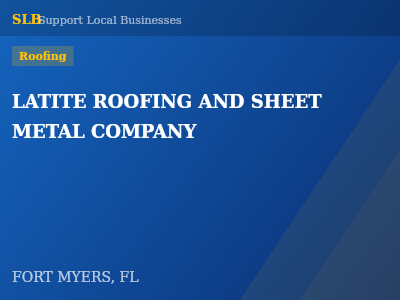 LATITE ROOFING AND SHEET METAL COMPANY — Roofing in FORT MYERS, FL