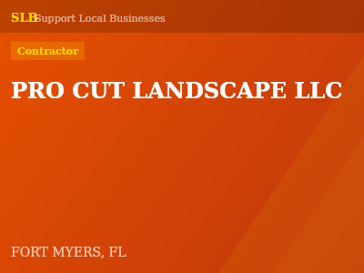 PRO CUT LANDSCAPE LLC — Contractor in FORT MYERS, FL