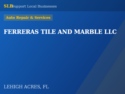FERRERAS TILE AND MARBLE LLC — Auto Repair & Services in LEHIGH ACRES, FL