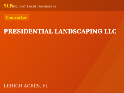 PRESIDENTIAL LANDSCAPING LLC — Contractor in LEHIGH ACRES, FL