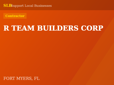 R TEAM BUILDERS CORP — Contractor in FORT MYERS, FL