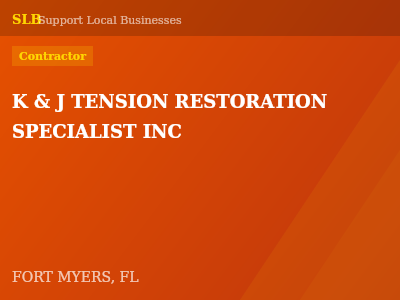 K & J TENSION RESTORATION SPECIALIST INC — Contractor in FORT MYERS, FL
