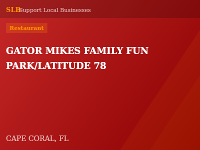 GATOR MIKES FAMILY FUN PARK/LATITUDE 78 — Restaurant in CAPE CORAL, FL