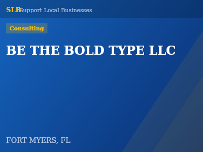 BE THE BOLD TYPE LLC — Consulting in FORT MYERS, FL