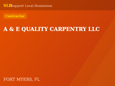 A & E QUALITY CARPENTRY LLC — Contractor in FORT MYERS, FL