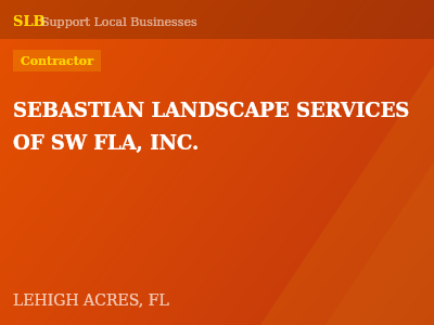 SEBASTIAN LANDSCAPE SERVICES OF SW FLA, INC. — Contractor in LEHIGH ACRES, FL