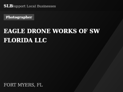 EAGLE DRONE WORKS OF SW FLORIDA LLC — Photographer in FORT MYERS, FL