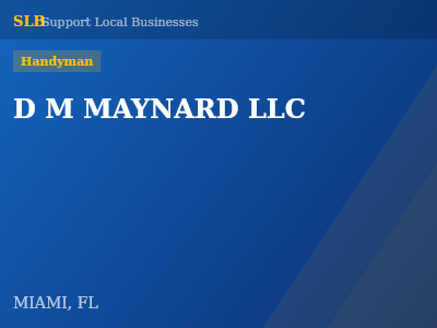 D M MAYNARD LLC — Handyman in MIAMI, FL