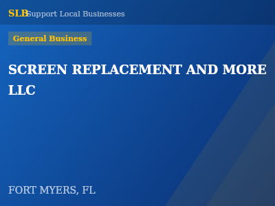 SCREEN REPLACEMENT AND MORE LLC — General Business in FORT MYERS, FL