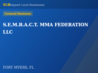 S.E.M.B.A.C.T. MMA FEDERATION LLC — General Business in FORT MYERS, FL