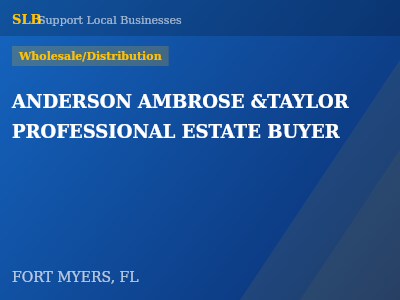 ANDERSON AMBROSE &TAYLOR PROFESSIONAL ESTATE BUYER — Wholesale/Distribution in FORT MYERS, FL