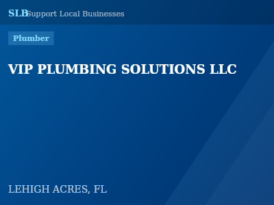 VIP PLUMBING SOLUTIONS LLC — Plumber in LEHIGH ACRES, FL