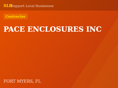 PACE ENCLOSURES INC — Contractor in FORT MYERS, FL