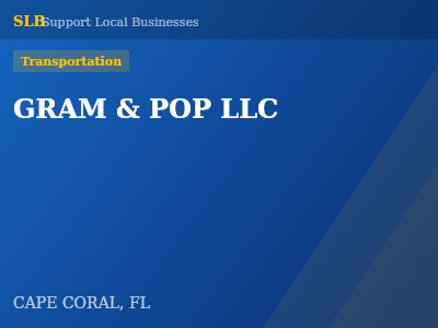 GRAM & POP LLC — Transportation in CAPE CORAL, FL