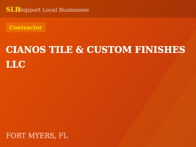 CIANOS TILE & CUSTOM FINISHES LLC — Contractor in FORT MYERS, FL