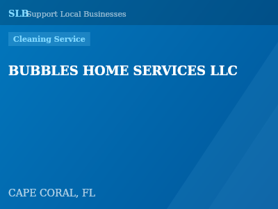 BUBBLES HOME SERVICES LLC — Cleaning Service in CAPE CORAL, FL