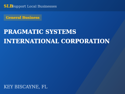 PRAGMATIC SYSTEMS INTERNATIONAL CORPORATION — General Business in KEY BISCAYNE, FL