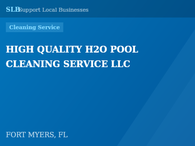 HIGH QUALITY H2O POOL CLEANING SERVICE LLC — Cleaning Service in FORT MYERS, FL
