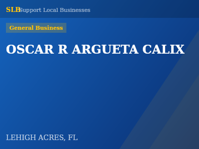 OSCAR R ARGUETA CALIX — General Business in LEHIGH ACRES, FL