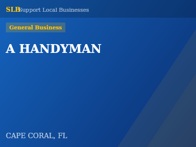 A HANDYMAN — General Business in CAPE CORAL, FL