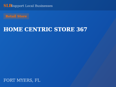 HOME CENTRIC STORE 367 — Retail Store in FORT MYERS, FL