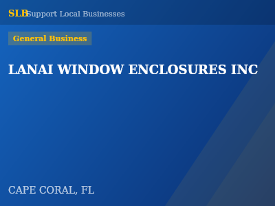 LANAI WINDOW ENCLOSURES INC — General Business in CAPE CORAL, FL