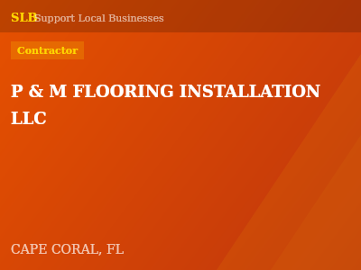 P & M FLOORING INSTALLATION LLC — Contractor in CAPE CORAL, FL