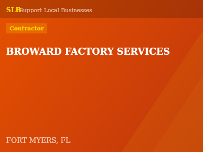BROWARD FACTORY SERVICES — Contractor in FORT MYERS, FL